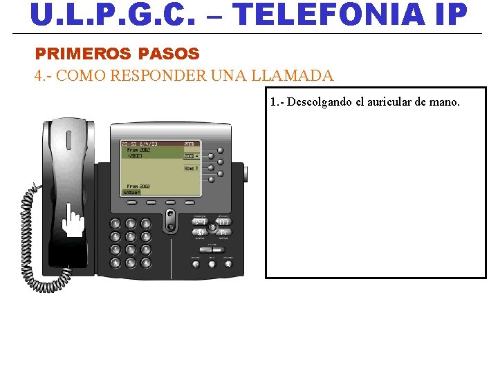 U. L. P. G. C. – TELEFONIA IP PRIMEROS PASOS 4. - COMO RESPONDER