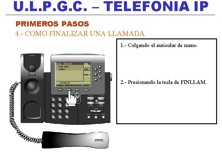 U. L. P. G. C. – TELEFONIA IP PRIMEROS PASOS 4. - COMO FINALIZAR