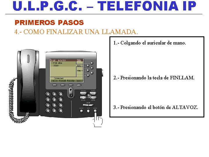 U. L. P. G. C. – TELEFONIA IP PRIMEROS PASOS 4. - COMO FINALIZAR