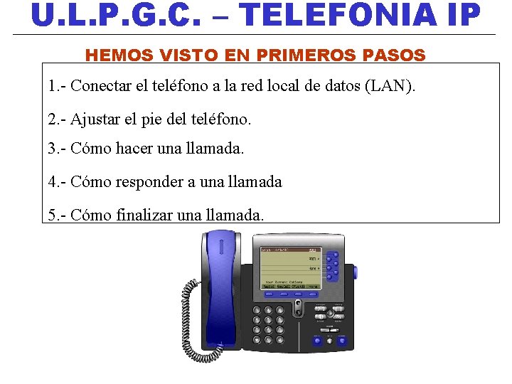 U. L. P. G. C. – TELEFONIA IP HEMOS VISTO EN PRIMEROS PASOS 1.