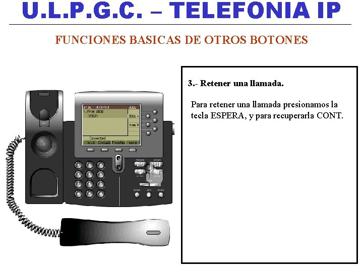 U. L. P. G. C. – TELEFONIA IP FUNCIONES BASICAS DE OTROS BOTONES 3.