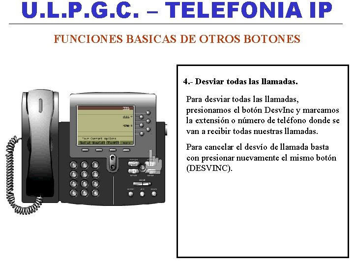 U. L. P. G. C. – TELEFONIA IP FUNCIONES BASICAS DE OTROS BOTONES 4.