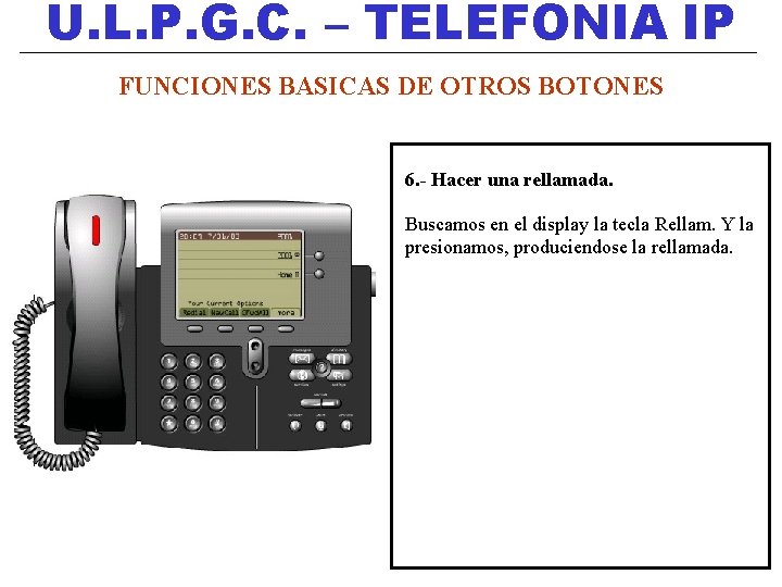 U. L. P. G. C. – TELEFONIA IP FUNCIONES BASICAS DE OTROS BOTONES 6.