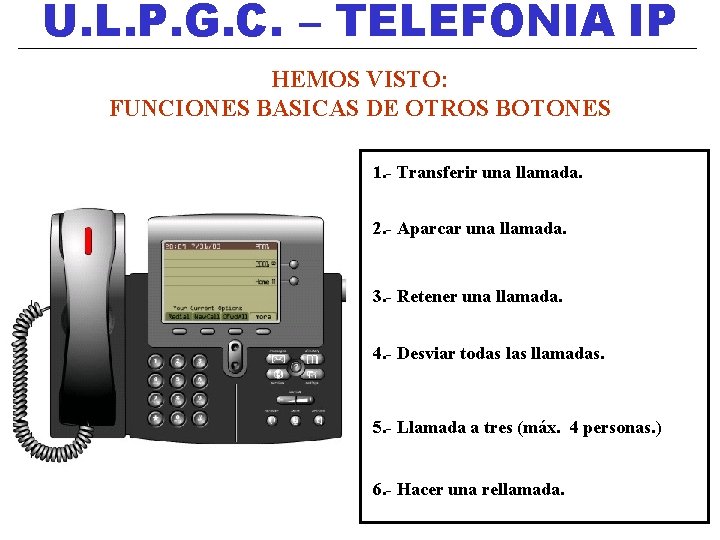 U. L. P. G. C. – TELEFONIA IP HEMOS VISTO: FUNCIONES BASICAS DE OTROS