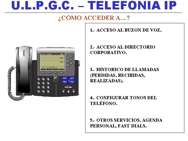 U. L. P. G. C. – TELEFONIA IP ¿CÓMO ACCEDER A…? 1. - ACCESO