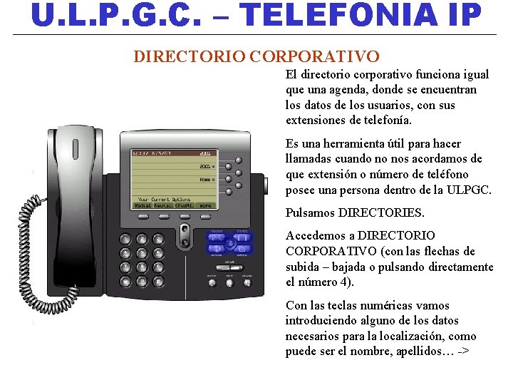 U. L. P. G. C. – TELEFONIA IP DIRECTORIO CORPORATIVO El directorio corporativo funciona