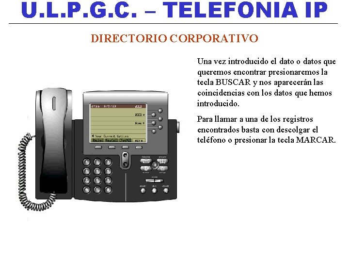 U. L. P. G. C. – TELEFONIA IP DIRECTORIO CORPORATIVO Una vez introducido el