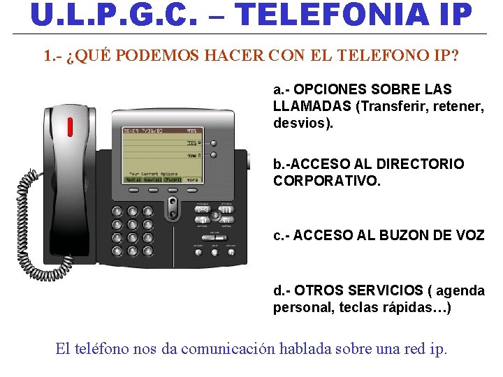 U. L. P. G. C. – TELEFONIA IP 1. - ¿QUÉ PODEMOS HACER CON