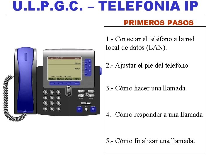 U. L. P. G. C. – TELEFONIA IP PRIMEROS PASOS 1. - Conectar el