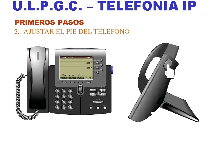 U. L. P. G. C. – TELEFONIA IP PRIMEROS PASOS 2. - AJUSTAR EL