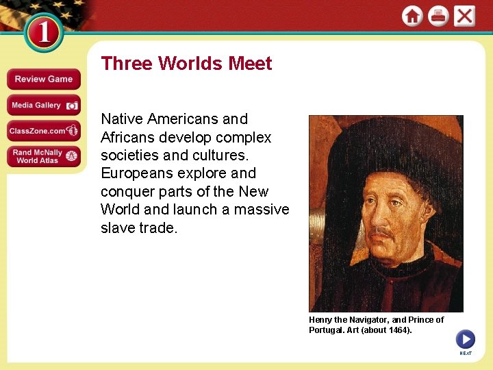Three Worlds Meet Native Americans and Africans develop complex societies and cultures. Europeans explore