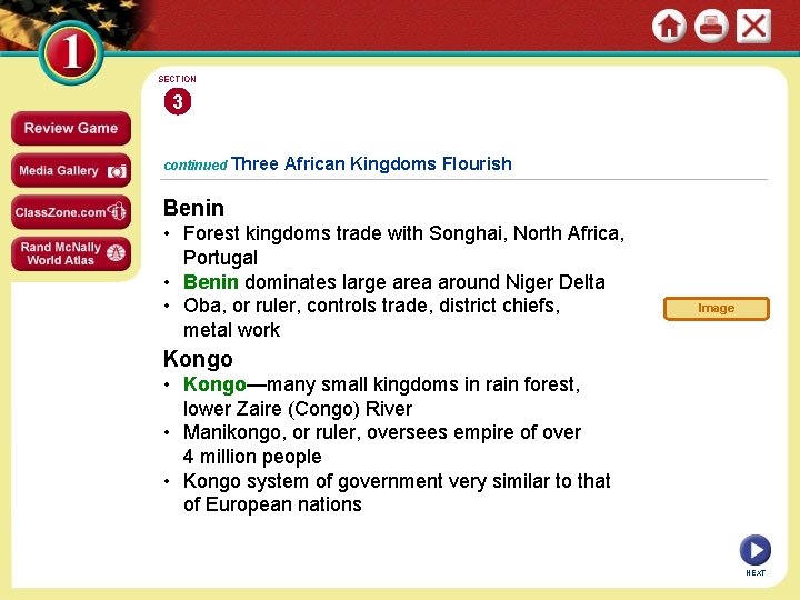 SECTION 3 continued Three African Kingdoms Flourish Benin • Forest kingdoms trade with Songhai,