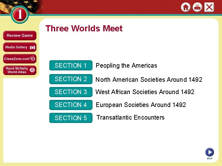 Three Worlds Meet SECTION 1 Peopling the Americas SECTION 2 North American Societies Around