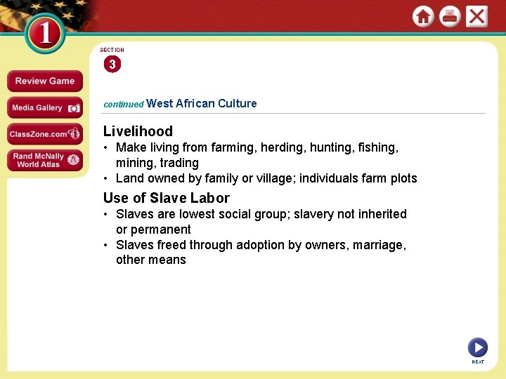 SECTION 3 continued West African Culture Livelihood • Make living from farming, herding, hunting,