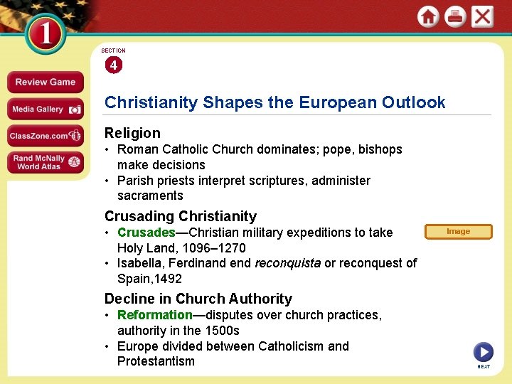 SECTION 4 Christianity Shapes the European Outlook Religion • Roman Catholic Church dominates; pope,