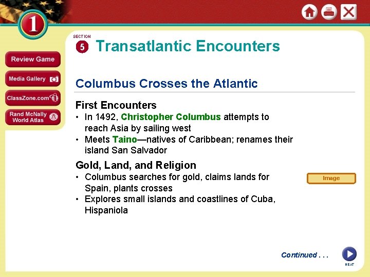 SECTION 5 Transatlantic Encounters Columbus Crosses the Atlantic First Encounters • In 1492, Christopher