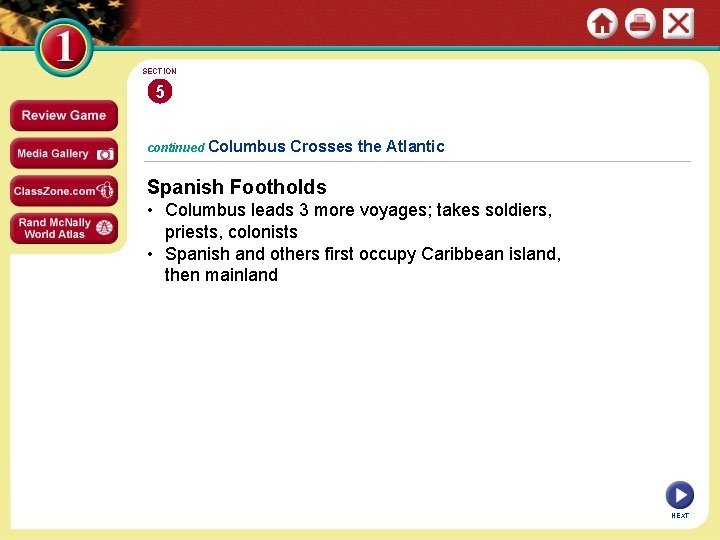 SECTION 5 continued Columbus Crosses the Atlantic Spanish Footholds • Columbus leads 3 more