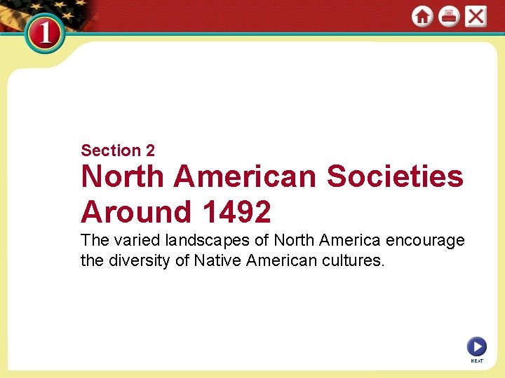 Section 2 North American Societies Around 1492 The varied landscapes of North America encourage