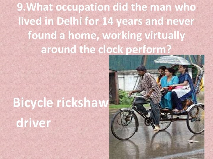 9. What occupation did the man who lived in Delhi for 14 years and
