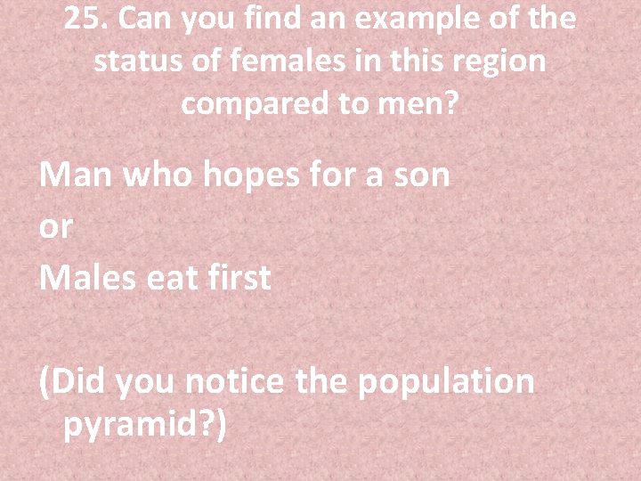 25. Can you find an example of the status of females in this region