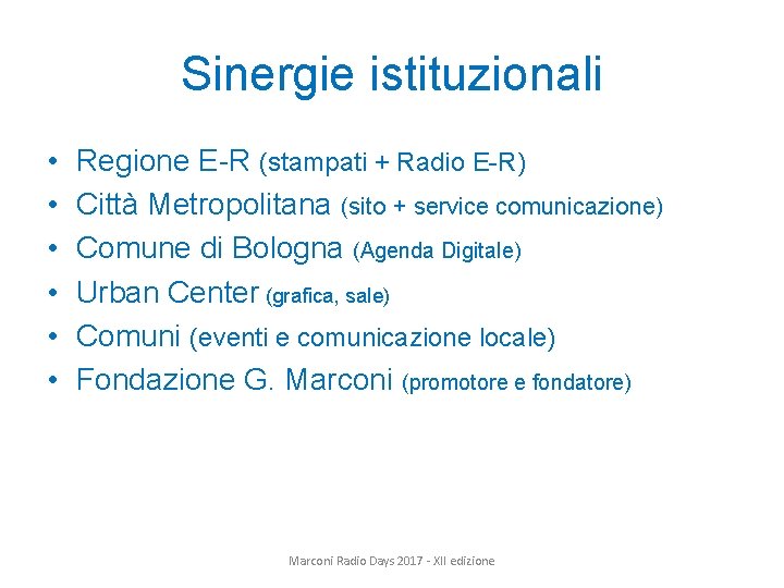 Sinergie istituzionali • • • Regione E-R (stampati + Radio E-R) Città Metropolitana (sito