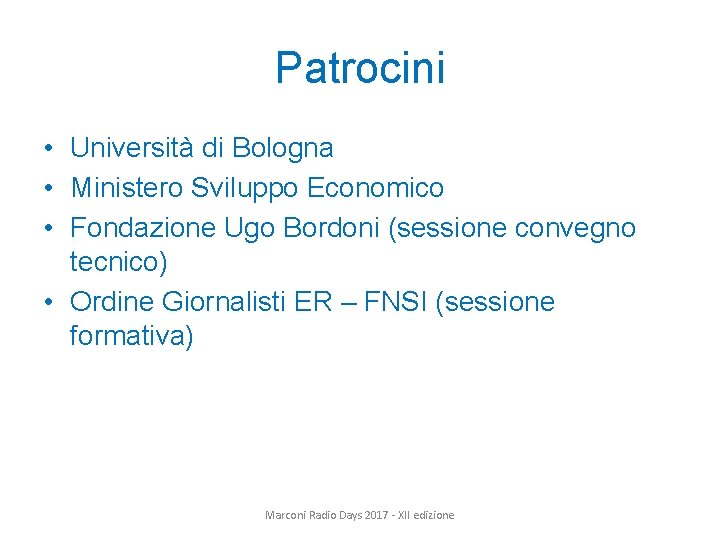 Patrocini • Università di Bologna • Ministero Sviluppo Economico • Fondazione Ugo Bordoni (sessione