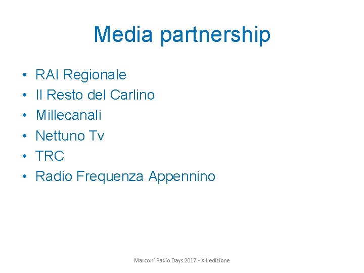 Media partnership • • • RAI Regionale Il Resto del Carlino Millecanali Nettuno Tv
