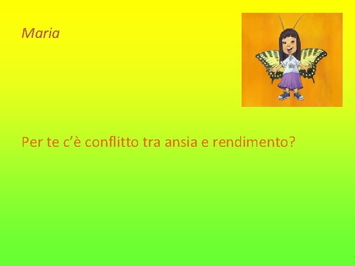 Maria Per te c’è conflitto tra ansia e rendimento? 