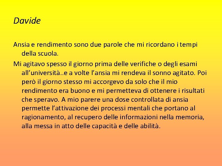 Davide Ansia e rendimento sono due parole che mi ricordano i tempi della scuola.