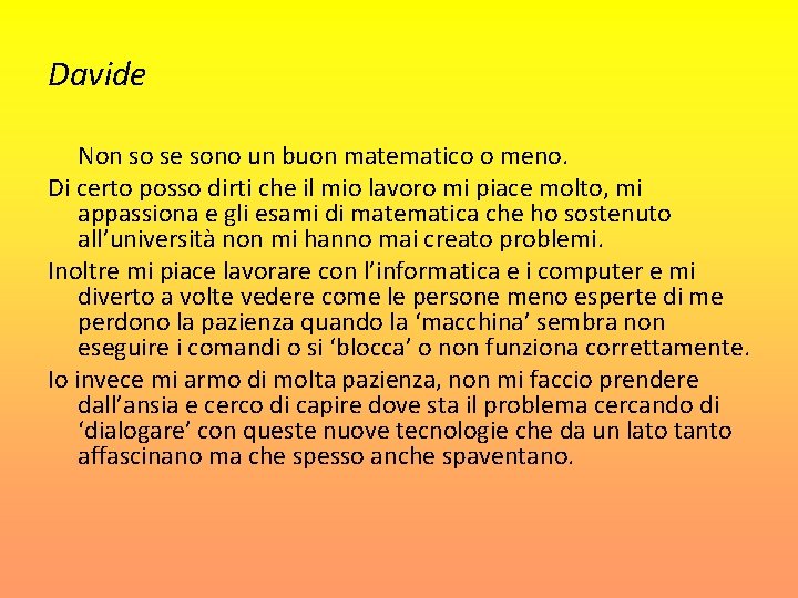 Davide Non so se sono un buon matematico o meno. Di certo posso dirti