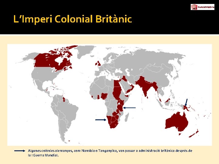 L’Imperi Colonial Britànic Algunes colònies alemanyes, com Namíbia o Tanganyika, van passar a administració
