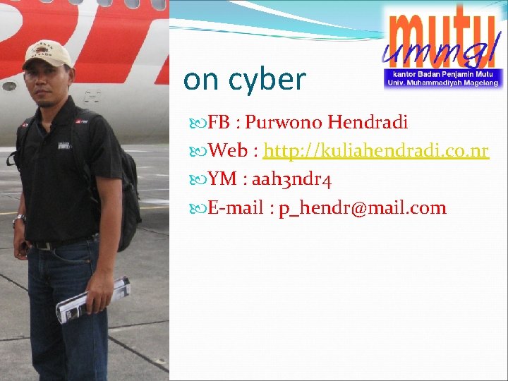 on cyber FB : Purwono Hendradi Web : http: //kuliahendradi. co. nr YM :