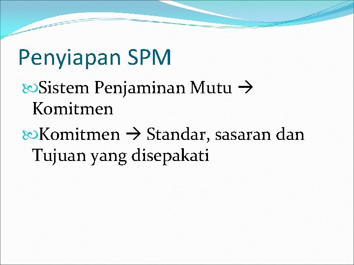 Penyiapan SPM Sistem Penjaminan Mutu Komitmen Standar, sasaran dan Tujuan yang disepakati 