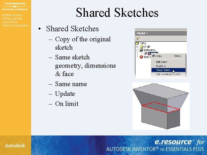 Shared Sketches • Shared Sketches – Copy of the original sketch – Same sketch