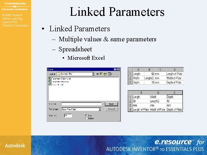 Linked Parameters • Linked Parameters – Multiple values & same parameters – Spreadsheet •