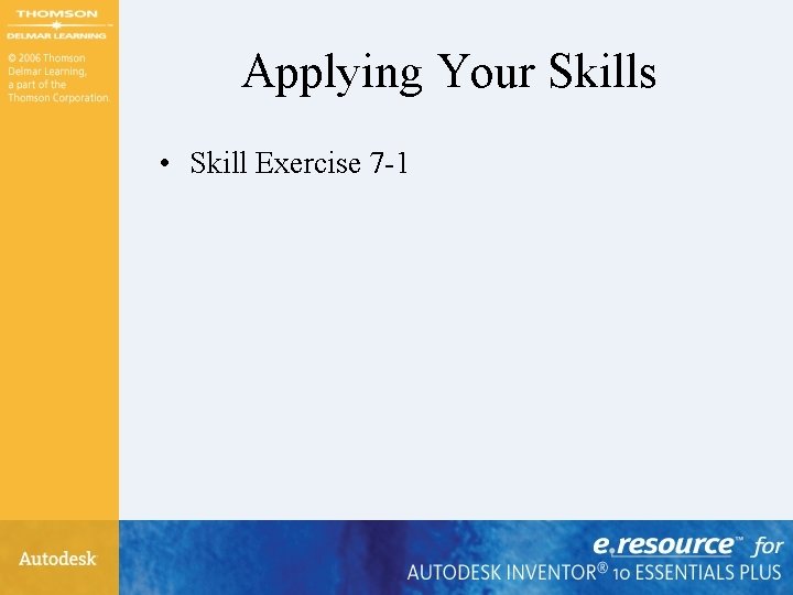 Applying Your Skills • Skill Exercise 7 -1 