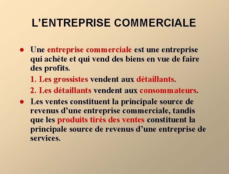 L’ENTREPRISE COMMERCIALE l l Une entreprise commerciale est une entreprise qui achète et qui