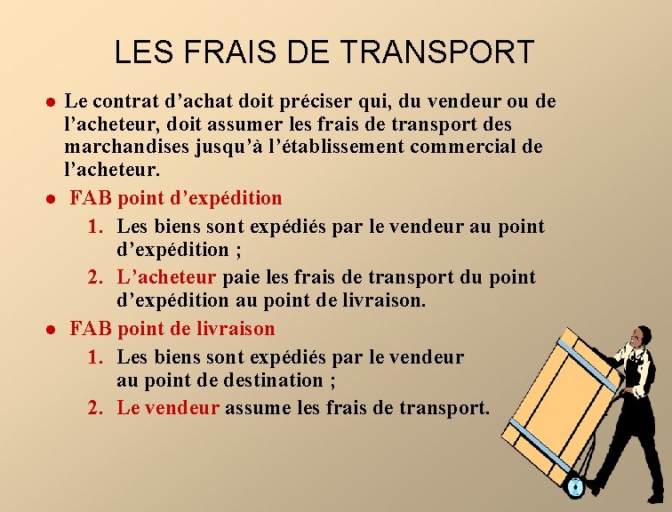 LES FRAIS DE TRANSPORT l l l Le contrat d’achat doit préciser qui, du