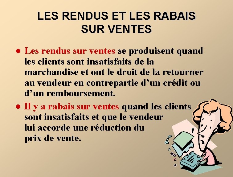 LES RENDUS ET LES RABAIS SUR VENTES l l Les rendus sur ventes se