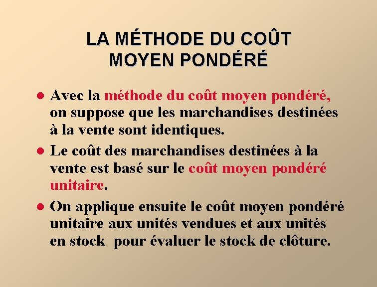 LA MÉTHODE DU COÛT MOYEN PONDÉRÉ l l l Avec la méthode du coût