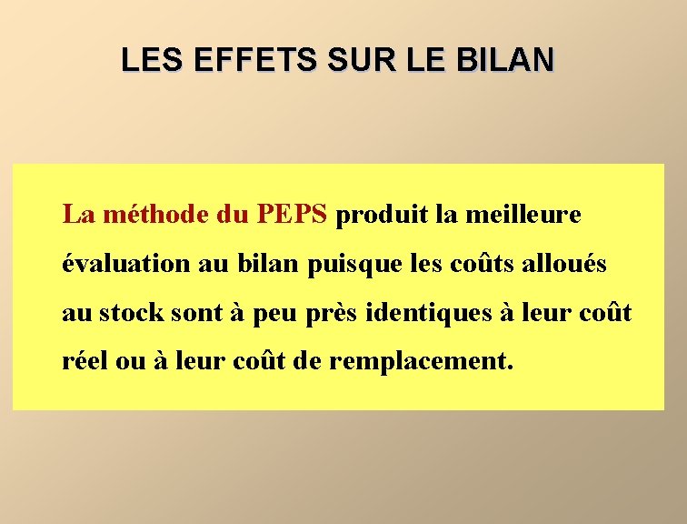 LES EFFETS SUR LE BILAN La méthode du PEPS produit la meilleure évaluation au
