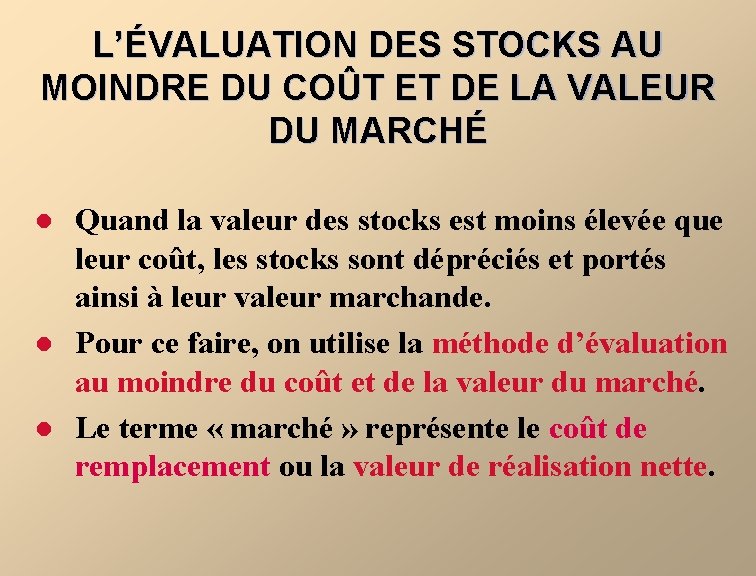 L’ÉVALUATION DES STOCKS AU MOINDRE DU COÛT ET DE LA VALEUR DU MARCHÉ l