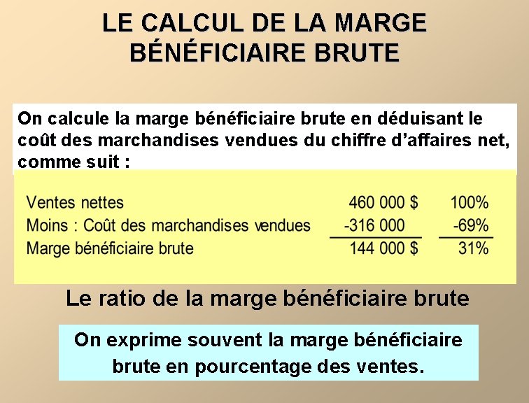 LE CALCUL DE LA MARGE BÉNÉFICIAIRE BRUTE On calcule la marge bénéficiaire brute en