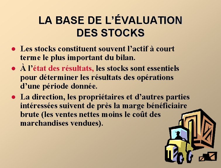 LA BASE DE L’ÉVALUATION DES STOCKS l l l Les stocks constituent souvent l’actif