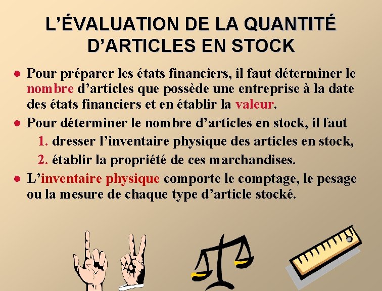 L’ÉVALUATION DE LA QUANTITÉ D’ARTICLES EN STOCK l l l Pour préparer les états