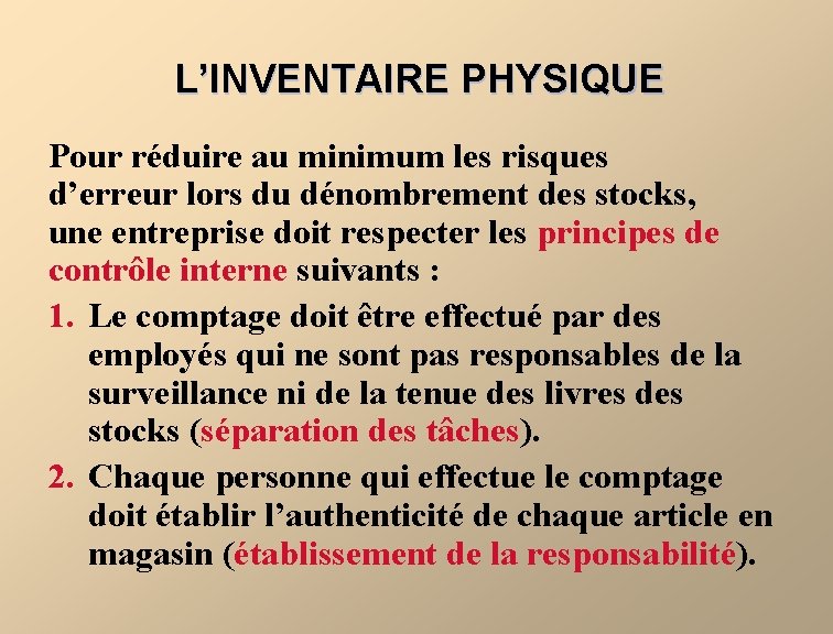 L’INVENTAIRE PHYSIQUE Pour réduire au minimum les risques d’erreur lors du dénombrement des stocks,