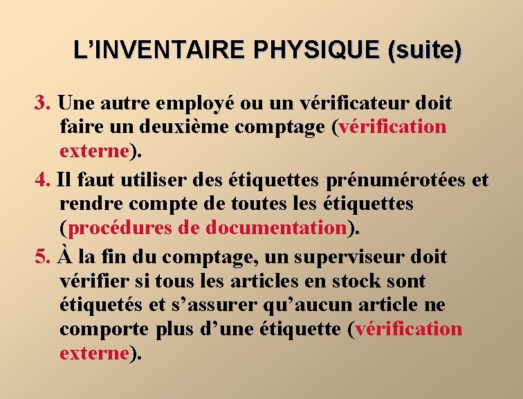 L’INVENTAIRE PHYSIQUE (suite) 3. Une autre employé ou un vérificateur doit faire un deuxième