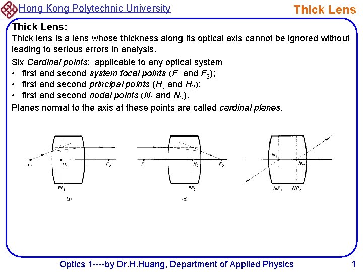 Hong Kong Polytechnic University Thick Lens: Thick lens is a lens whose thickness along