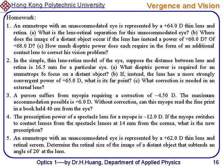 Hong Kong Polytechnic University Vergence and Vision Homework: 1. An emmetrope with an unaccommodated