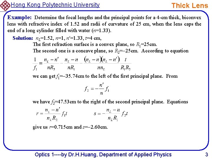 Hong Kong Polytechnic University Thick Lens Example: Determine the focal lengths and the principal